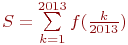 S=\sum\limits_{k=1}^{2013} f(\frac{k}{2013})